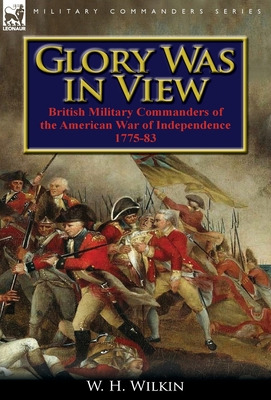 Libro Glory Was In View: British Military Commanders Of T...
