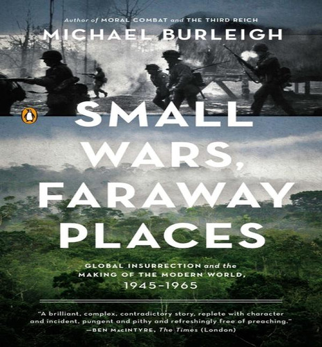 Small Wars, Faraway Places : Global Insurrection And The Making Of The Modern World, 1945-1965, De Michael Burleigh. Editorial Penguin Group, Tapa Blanda En Inglés, 2014