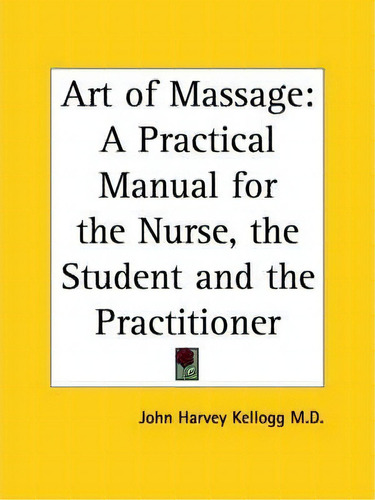 Art Of Massage, De John Harvey Kellogg. Editorial Kessinger Publishing Co, Tapa Blanda En Inglés