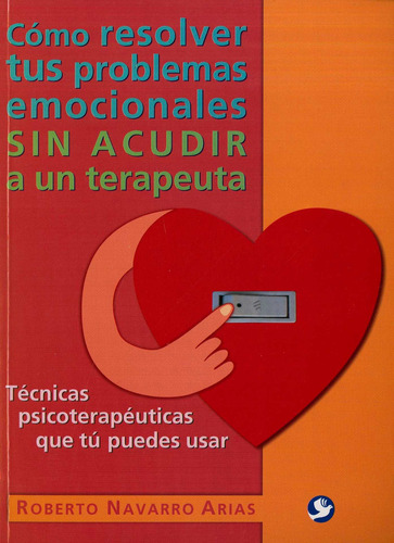 Resolver Tus Problemas Emocionales Sin Acudir A Un Terapeuta