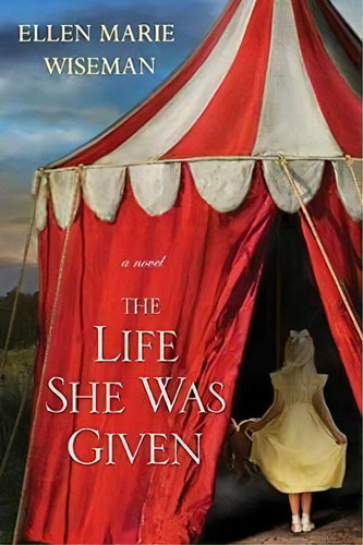 The Life She Was Given, De Ellen Marie Wiseman. Editorial Kensington Publishing, Tapa Blanda En Inglés