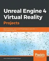 Comprar Unreal Engine 4 Virtual Reality Projects : Build Immersive, Real-world Vr Applications Using Ue4,..., De Kevin Mack., Vol. 1. Editorial Packt Publishing Limited, Tapa Blanda En Inglés