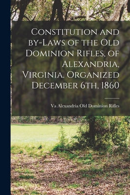 Libro Constitution And By-laws Of The Old Dominion Rifles...