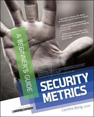 Security Metrics, A Beginners Guide : Caroline Y L Wong 