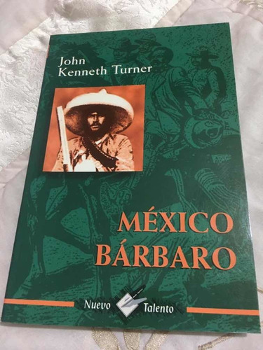 Mexico Bárbaro Autor John Kenneth Editorial Nuevo Talento