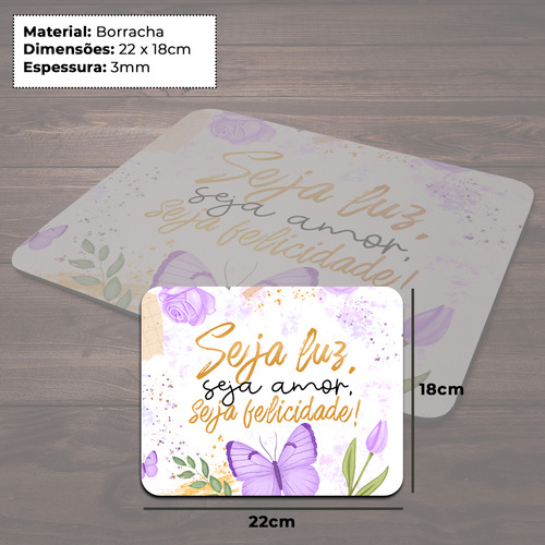 Mouse Pad Motivação - Seja Luz, Seja Amor, Seja Felicidade!
