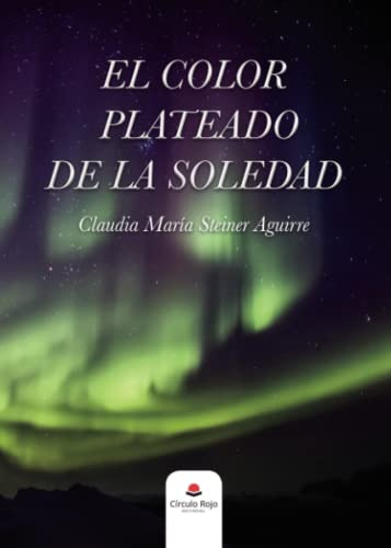 El Color Plateado De La Soledad -sin Coleccion-