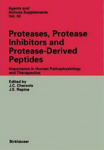 Proteases, Protease Inhibitors And Protease-derived Peptides, De John C. Cheronis. Editorial Springer Basel, Tapa Blanda En Inglés