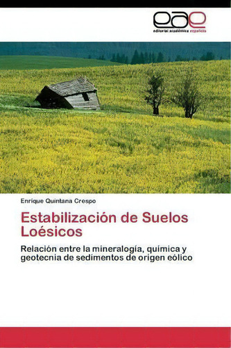 Estabilizacion De Suelos Loesicos, De Quintana Crespo Enrique. Editorial Academica Espanola, Tapa Blanda En Español