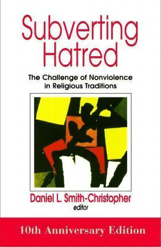 Subverting Hatred : The Challenge Of Nonviolence In Religious Traditions, De Daniel L. Smith-christopher. Editorial Orbis Books (usa), Tapa Blanda En Inglés