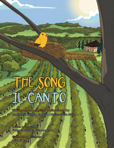 The Song: A Bilingual Story English And Italian About Joy, De Follone-montgomery Ofs, Francesca. Editorial Xlibris Us, Tapa Blanda En Inglés