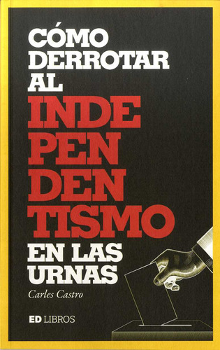 Como Derrotar Al Independentismo En Las Urnas - Castro Carle