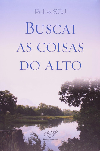 Livro Buscai As Coisas Do Alto - Léo, Padre [2006]