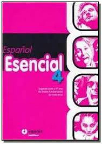 Espanol Esencial 4 - Acompanha Cd Rom, de SANTILLANA. Editora MODERNA (DIDATICOS), capa mole em português