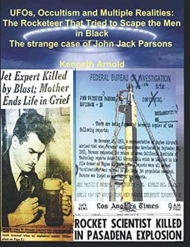 Ufos,occultism And Multiple Realities: The Rocketeer That Tried To Scape The Men In Black: The Strange Case Of John Jack Parsons, De Arnold, Kenneth. Editorial Oem, Tapa Blanda En Inglés