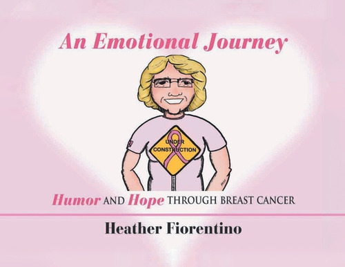 An Emotional Journey: Humor And Hope Through Breast Cancer, De Fiorentino, Heather. Editorial Covenant Books, Tapa Blanda En Inglés