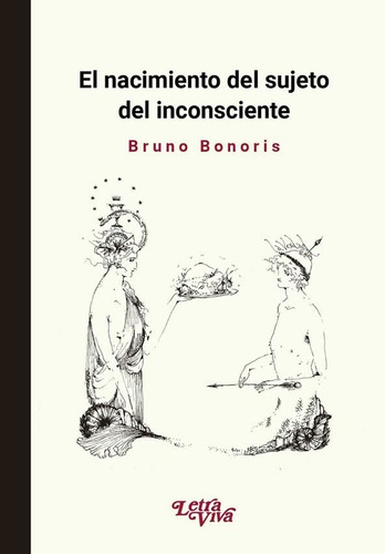 El Nacimiento Del Sujeto Del Inconsciente - Bruno Bonoris