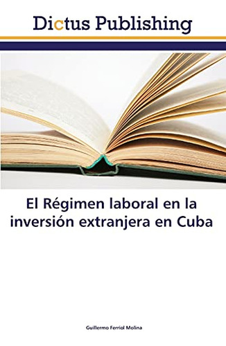 El Regimen Laboral En La Inversion Extranjera En Cuba