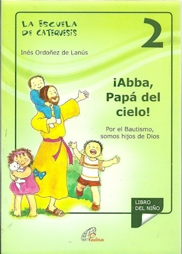 Escuela De Catequesis 2 Abba Papa Del Cielo (nueva Edic  Io