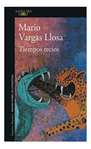 Libro Tiempos Recios (coleccion Narrativa Hispanica) De Varg