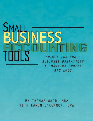 Small Business Accounting Tools, De Ward, Thomas. Editorial Authorhouse, Tapa Blanda En Inglés