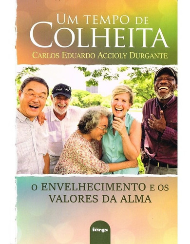 Um Tempo De Colheita: Não Aplica, De : Carlos Eduardo A. Durgante. Série Não Aplica, Vol. Não Aplica. Editora Fergs, Capa Mole, Edição Não Aplica Em Português, 2019