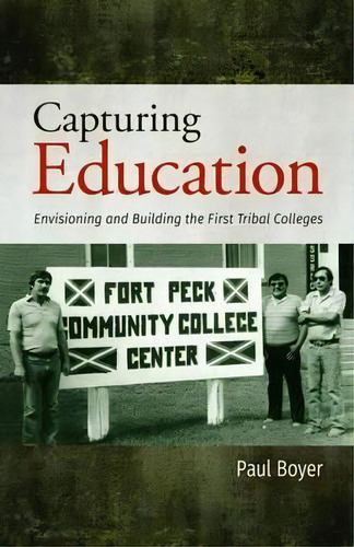 Capturing Education, De Paul Boyer. Editorial Salish Kootenai College, Tapa Dura En Inglés