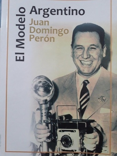 El Modelo Argentino - Juan Domingo Perón