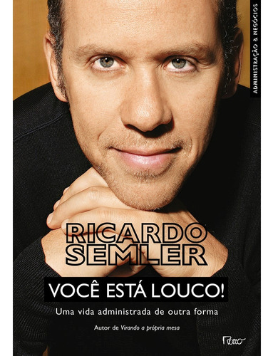 Você está louco!: Uma Vida Administrada de Outra Forma, de Semler, Ricardo. Editora Rocco Ltda, capa mole em português, 2007