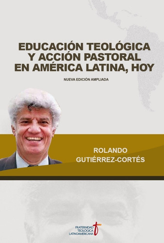 Educación Teológica Y Acción Pastoral En América Latina, Hoy