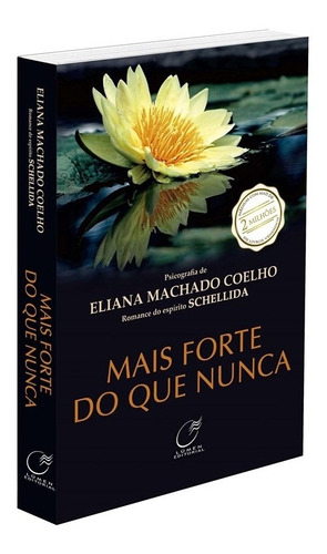 Mais Forte Do Que Nunca, De Médium: Eliana Machado Coelho / Ditado Por: Schellida., Vol. Não Aplica. Editora Lumen, Capa Mole Em Português, 2019