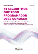 Comprar 50 Algoritmos Que Todo Programador Debe Conocer, De Ahmad, Imran., Vol. 0. Editorial Marcombo, Tapa Bolsillo, Edición 0 En Spa, 2024