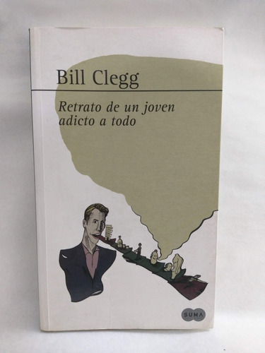 Retrato De Un Joven Adicto A Todo Bill Clegg /en Belgrano