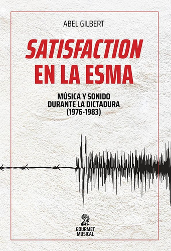 Satisfaction En El Esma - Gilbert, Abel