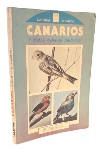 Canarios Y Demas Pajaros Cantores E. Guarro Libro E.albatros