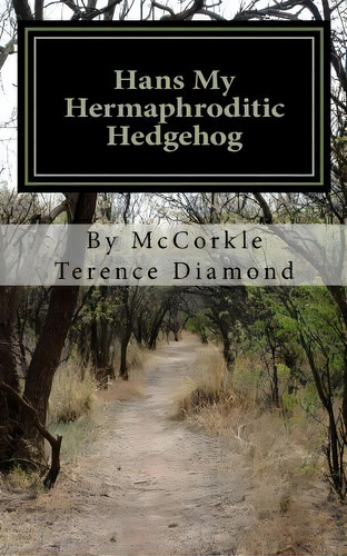 Hans My Hermaphroditic Hedgehog, De Mr Terence Diamond. Editorial Createspace Independent Publishing Platform, Tapa Blanda En Inglés