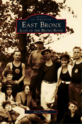 East Bronx: East Of The Bronx River, De Twomey, Bill. Editorial Arcadia Lib Ed, Tapa Dura En Inglés