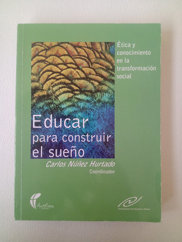 Libro Educar Para Construir El Sueño - Carlos Nuñuz Hurtado (Usado)