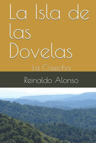 La Isla De Las Dovelas: La Cosecha -cronicas De Kodiak-