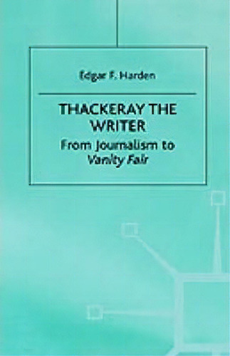 Thackeray The Writer, De E. Harden. Editorial Palgrave Usa, Tapa Dura En Inglés