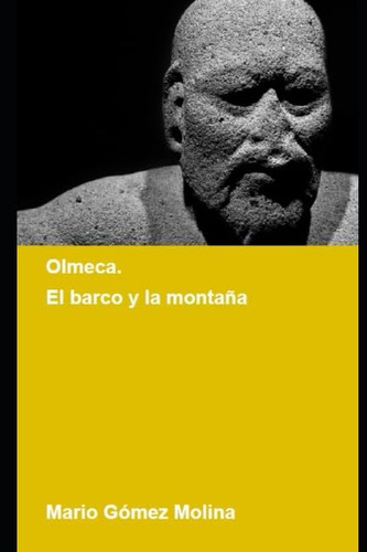Libro: Olmeca: El Barco Y Montaña (spanish Edition)