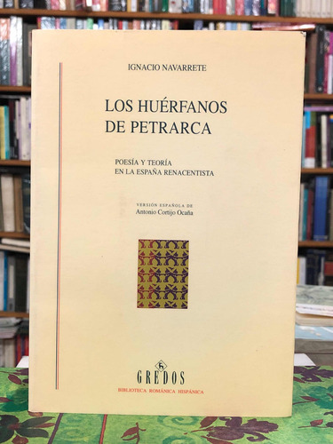 Los Huérfanos De Petrarca - Ignacio Navarrete - Gredos