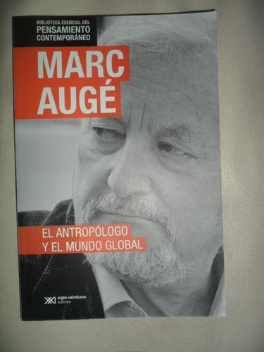 El Antropologo Y El Mundo Global, Marc Auge