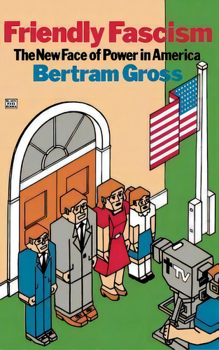 Friendly Fascism! : The New Face Of Power In America, De Bertram M. Gross. Editorial Black Rose Books, Tapa Dura En Inglés
