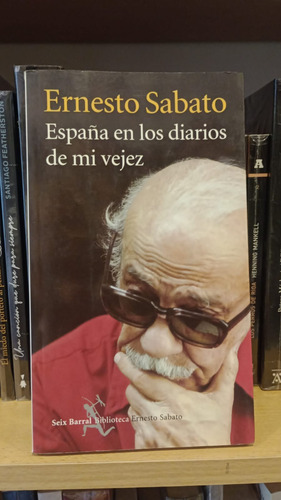 España En Los Diarios De Mi Vejez - Ernesto Sabato