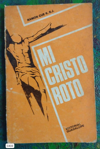 Ramón Cué Romano S. J. / Mi Cristo Roto