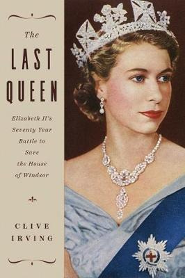 Libro The Last Queen : Elizabeth Ii's Seventy Year Battle...