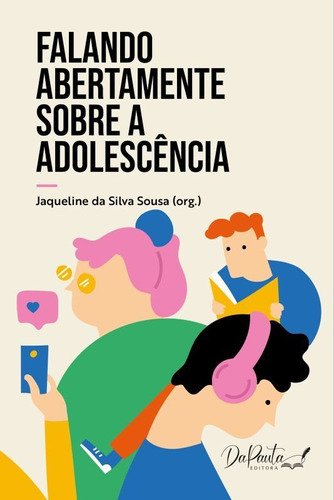 Falando Abertamente Sobre A Adolescência, De Sousa, Jaqueline Da Silva. Editora Jaqueline Da Silva Sousa, Capa Mole Em Português