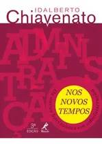 Comprar Administração Nos Novos Tempos: Os Novos Horizontes Em Administração, De Chiavenato, Idalberto., Vol. 1. Editorial Manole, Capa Mole, Edição 2014-01-24 00:00:00 Em Português