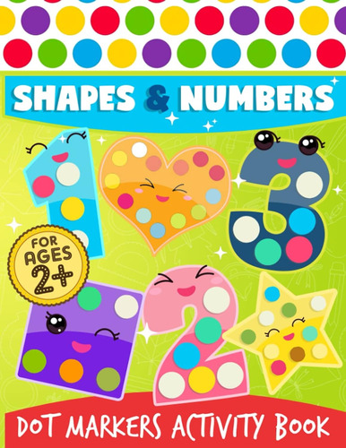 Dot Markers Activity Book: Shapes And Numbers Do A Dot